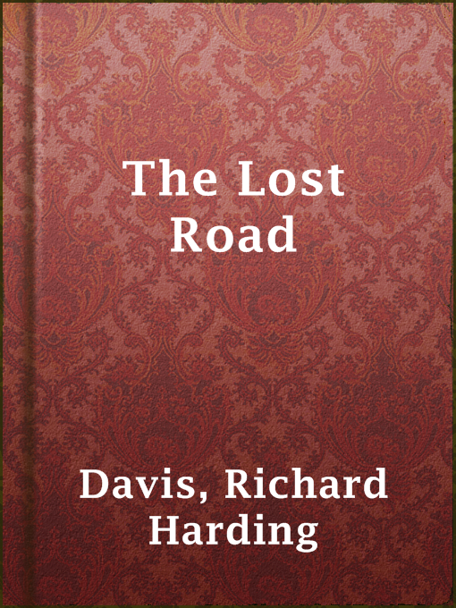 Upplýsingar um The Lost Road eftir Richard Harding Davis - Til útláns